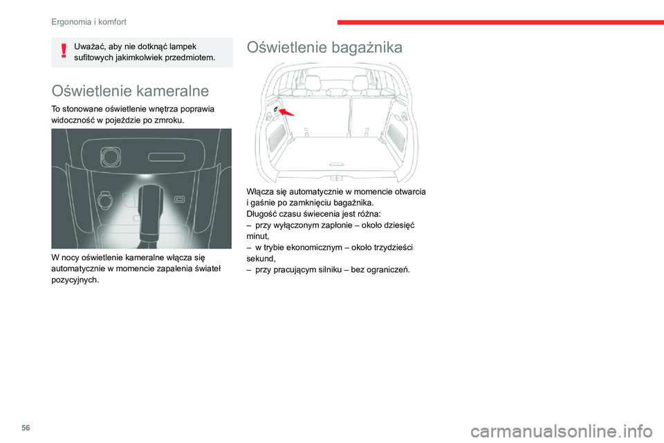 CITROEN C3 AIRCROSS 2021 Instrukcja obsługi (in Polish) 56
Ergonomia i komfort
Uważać, aby nie dotknąć lampek
sufitowych jakimkolwiek przedmiotem.
Oświetlenie kameralne
To stonowane oświetlenie wnętrza poprawia
widoczność w pojeździe po zmroku CITROEN C3 AIRCROSS 2021 Instrukcja obsługi (in Polish) 56
Ergonomia i komfort
Uważać, aby nie dotknąć lampek
sufitowych jakimkolwiek przedmiotem.
Oświetlenie kameralne
To stonowane oświetlenie wnętrza poprawia
widoczność w pojeździe po zmroku