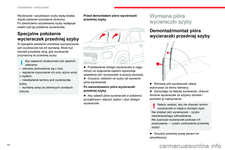 CITROEN C3 AIRCROSS 2021 Instrukcja obsługi (in Polish) 64
Oświetlenie i widoczność
Nie stosować produktów hydrofobowych typu „Rain X” („wycieraczka w płynie”).
► Odpiąć i wymontować zużyte pióro z ramienia najbliższej wycieraczki.► CITROEN C3 AIRCROSS 2021 Instrukcja obsługi (in Polish) 64
Oświetlenie i widoczność
Nie stosować produktów hydrofobowych typu „Rain X” („wycieraczka w płynie”).
► Odpiąć i wymontować zużyte pióro z ramienia najbliższej wycieraczki.►