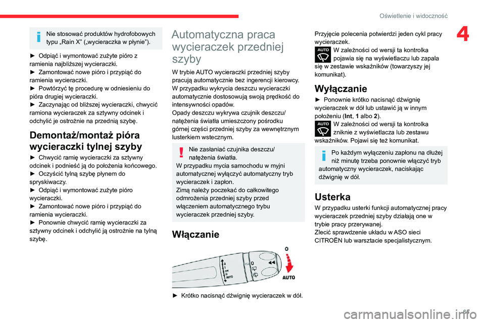 CITROEN C3 AIRCROSS 2021 Instrukcja obsługi (in Polish) 65
Oświetlenie i widoczność
4Nie stosować produktów hydrofobowych
typu „Rain X” („wycieraczka w płynie”).
► Odpiąć i wymontować zużyte pióro z ramienia najbliższej wycieraczki. CITROEN C3 AIRCROSS 2021 Instrukcja obsługi (in Polish) 65
Oświetlenie i widoczność
4Nie stosować produktów hydrofobowych
typu „Rain X” („wycieraczka w płynie”).
► Odpiąć i wymontować zużyte pióro z ramienia najbliższej wycieraczki.