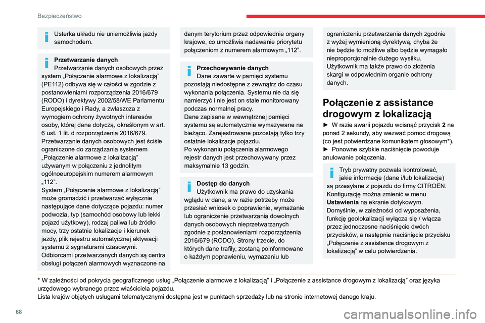 CITROEN C3 AIRCROSS 2021 Instrukcja obsługi (in Polish) 68
Bezpieczeństwo
Usterka układu nie uniemożliwia jazdy
samochodem.
Przetwarzanie danych
Przetwarzanie danych osobowych przez
system „Połączenie alarmowe z lokalizacją”
(PE112) odbywa si CITROEN C3 AIRCROSS 2021 Instrukcja obsługi (in Polish) 68
Bezpieczeństwo
Usterka układu nie uniemożliwia jazdy
samochodem.
Przetwarzanie danych
Przetwarzanie danych osobowych przez
system „Połączenie alarmowe z lokalizacją”
(PE112) odbywa si