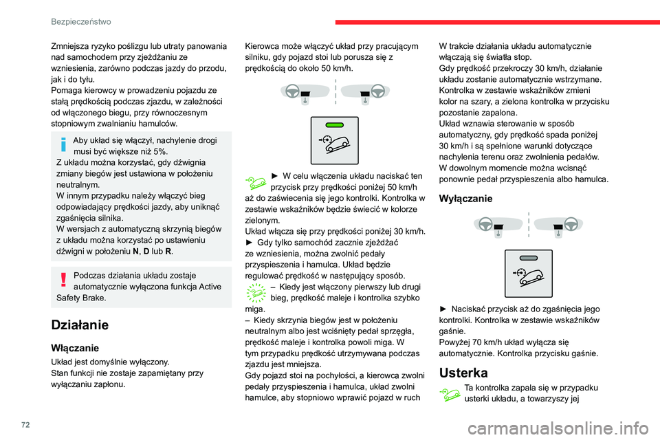 CITROEN C3 AIRCROSS 2021 Instrukcja obsługi (in Polish) 72
Bezpieczeństwo
Zmniejsza ryzyko poślizgu lub utraty panowania
nad samochodem przy zjeżdżaniu ze
wzniesienia, zarówno podczas jazdy do przodu,
jak i do tyłu.
Pomaga kierowcy w prowadzeniu p CITROEN C3 AIRCROSS 2021 Instrukcja obsługi (in Polish) 72
Bezpieczeństwo
Zmniejsza ryzyko poślizgu lub utraty panowania
nad samochodem przy zjeżdżaniu ze
wzniesienia, zarówno podczas jazdy do przodu,
jak i do tyłu.
Pomaga kierowcy w prowadzeniu p