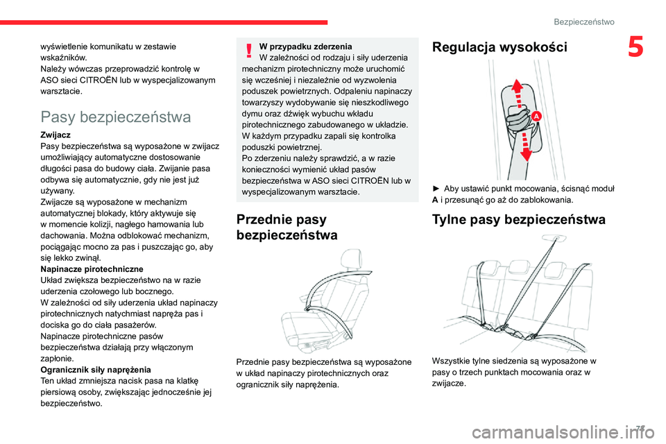 CITROEN C3 AIRCROSS 2021 Instrukcja obsługi (in Polish) 73
Bezpieczeństwo
5wyświetlenie komunikatu w zestawie
wskaźników.
Należy wówczas przeprowadzić kontrolę w
ASO sieci CITROËN lub w wyspecjalizowanym
warsztacie.
Pasy bezpieczeństwa
Zwijacz CITROEN C3 AIRCROSS 2021 Instrukcja obsługi (in Polish) 73
Bezpieczeństwo
5wyświetlenie komunikatu w zestawie
wskaźników.
Należy wówczas przeprowadzić kontrolę w
ASO sieci CITROËN lub w wyspecjalizowanym
warsztacie.
Pasy bezpieczeństwa
Zwijacz