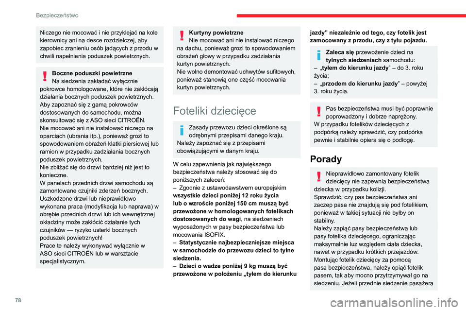 CITROEN C3 AIRCROSS 2021 Instrukcja obsługi (in Polish) 78
Bezpieczeństwo
Niczego nie mocować i nie przyklejać na kole
kierownicy ani na desce rozdzielczej, aby
zapobiec zranieniu osób jadących z przodu w
chwili napełnienia poduszek powietrznych.
CITROEN C3 AIRCROSS 2021 Instrukcja obsługi (in Polish) 78
Bezpieczeństwo
Niczego nie mocować i nie przyklejać na kole
kierownicy ani na desce rozdzielczej, aby
zapobiec zranieniu osób jadących z przodu w
chwili napełnienia poduszek powietrznych.