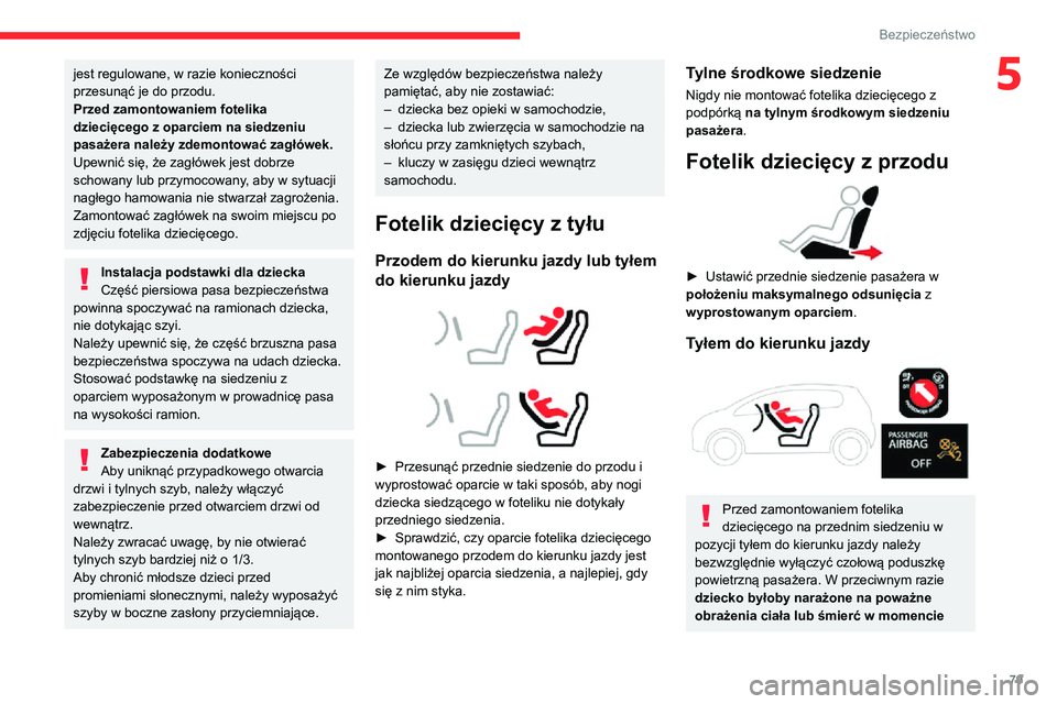 CITROEN C3 AIRCROSS 2021 Instrukcja obsługi (in Polish) 79
Bezpieczeństwo
5jest regulowane, w razie konieczności
przesunąć je do przodu.
Przed zamontowaniem fotelika
dziecięcego z oparciem na siedzeniu
pasażera należy zdemontować zagłówek.
Upe CITROEN C3 AIRCROSS 2021 Instrukcja obsługi (in Polish) 79
Bezpieczeństwo
5jest regulowane, w razie konieczności
przesunąć je do przodu.
Przed zamontowaniem fotelika
dziecięcego z oparciem na siedzeniu
pasażera należy zdemontować zagłówek.
Upe