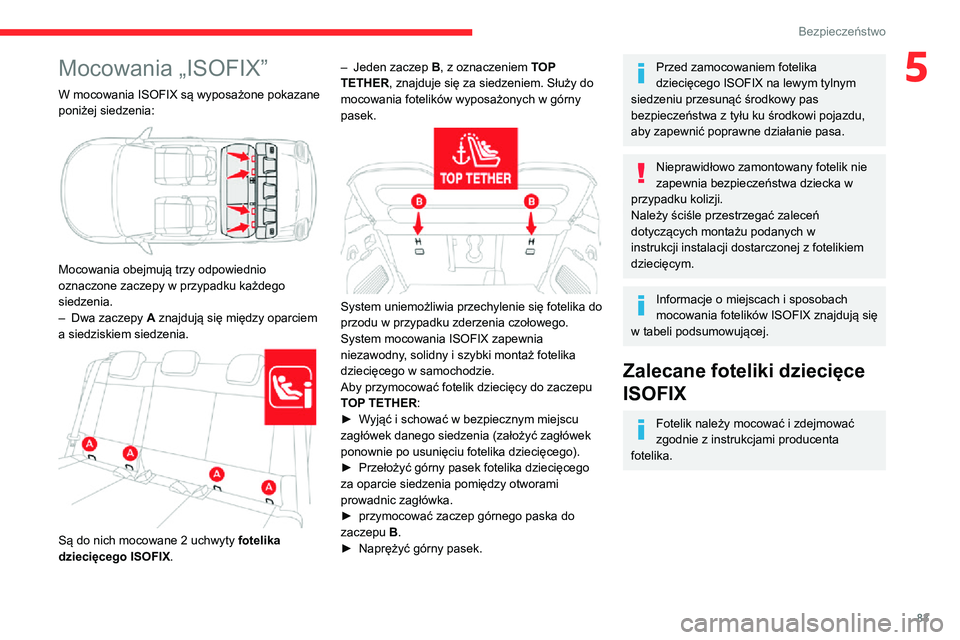 CITROEN C3 AIRCROSS 2021 Instrukcja obsługi (in Polish) 83
Bezpieczeństwo
5Mocowania „ISOFIX”
W mocowania ISOFIX są wyposażone pokazane
poniżej siedzenia:
Mocowania obejmują trzy odpowiednio
oznaczone zaczepy w przypadku każdego
siedzenia. CITROEN C3 AIRCROSS 2021 Instrukcja obsługi (in Polish) 83
Bezpieczeństwo
5Mocowania „ISOFIX”
W mocowania ISOFIX są wyposażone pokazane
poniżej siedzenia:
Mocowania obejmują trzy odpowiednio
oznaczone zaczepy w przypadku każdego
siedzenia.