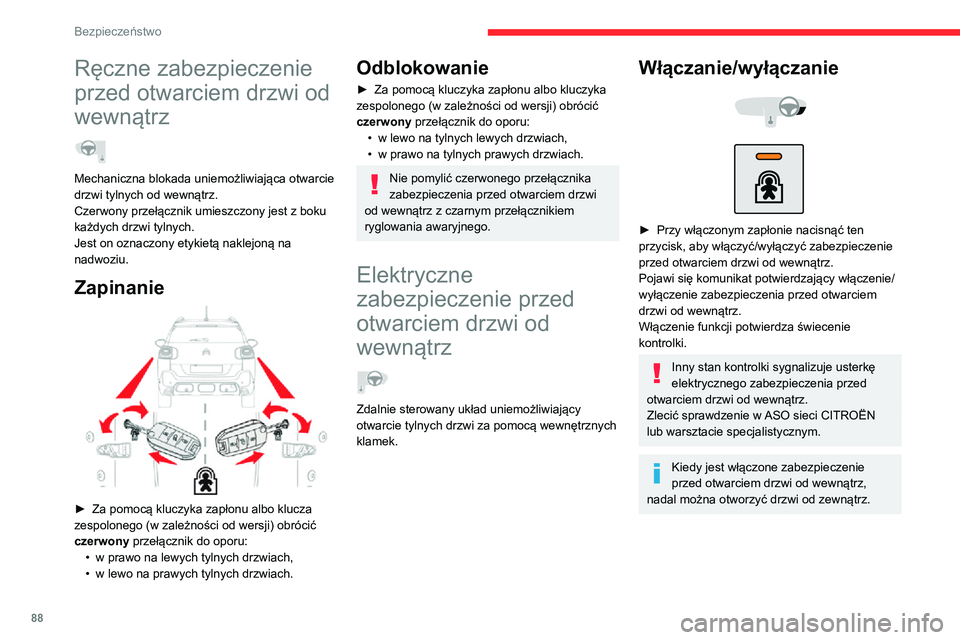 CITROEN C3 AIRCROSS 2021 Instrukcja obsługi (in Polish) 88
Bezpieczeństwo
Ręczne zabezpieczenie
przed otwarciem drzwi od
wewnątrz
Mechaniczna blokada uniemożliwiająca otwarcie
drzwi tylnych od wewnątrz.
Czerwony przełącznik umieszczony jest z CITROEN C3 AIRCROSS 2021 Instrukcja obsługi (in Polish) 88
Bezpieczeństwo
Ręczne zabezpieczenie
przed otwarciem drzwi od
wewnątrz
Mechaniczna blokada uniemożliwiająca otwarcie
drzwi tylnych od wewnątrz.
Czerwony przełącznik umieszczony jest z