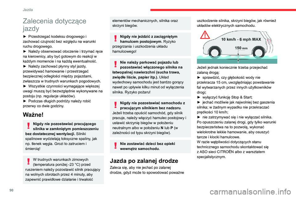 CITROEN C3 AIRCROSS 2021 Instrukcja obsługi (in Polish) 90
Jazda
Zalecenia dotyczące
jazdy
► Przestrzegać kodeksu drogowego i zachować czujność bez względu na warunki
ruchu drogowego.
► Należy obserwować otoczenie i trzymać ręce na kierowni CITROEN C3 AIRCROSS 2021 Instrukcja obsługi (in Polish) 90
Jazda
Zalecenia dotyczące
jazdy
► Przestrzegać kodeksu drogowego i zachować czujność bez względu na warunki
ruchu drogowego.
► Należy obserwować otoczenie i trzymać ręce na kierowni