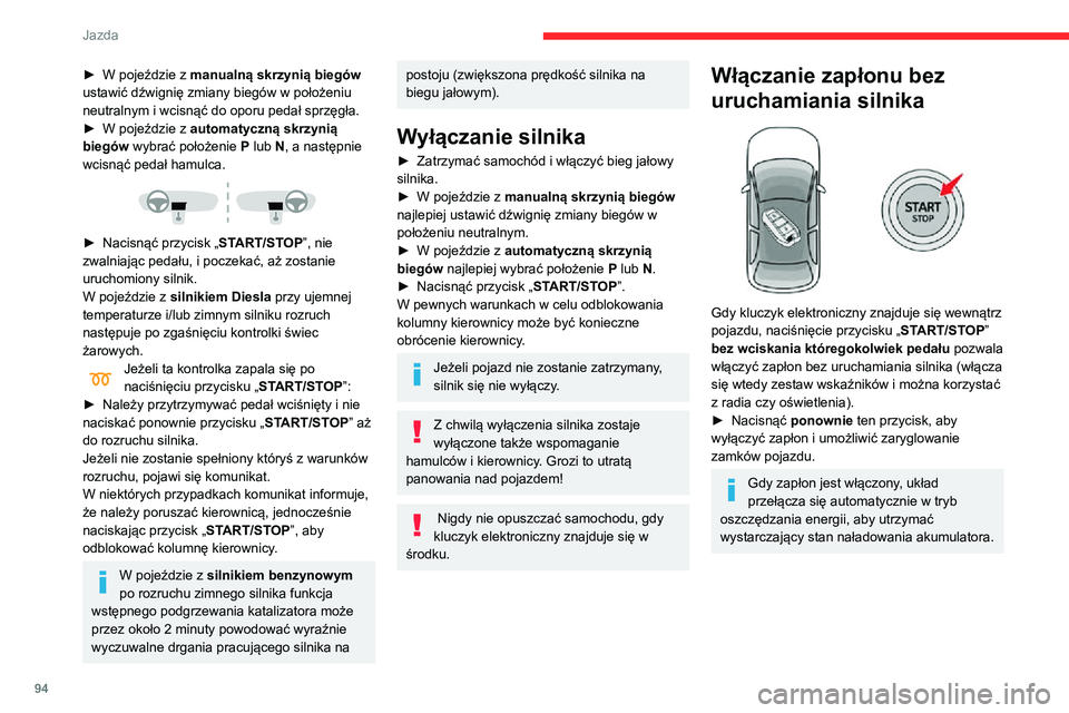 CITROEN C3 AIRCROSS 2021 Instrukcja obsługi (in Polish) 94
Jazda
Kluczyk nie został wykryty
Rozruch awaryjny
Na kolumnie kierownicy umieszczono czytnik
awaryjny, aby umożliwić rozruch silnika,
gdy układ nie wykrywa kluczyka w strefie
rozpoznawania a CITROEN C3 AIRCROSS 2021 Instrukcja obsługi (in Polish) 94
Jazda
Kluczyk nie został wykryty
Rozruch awaryjny
Na kolumnie kierownicy umieszczono czytnik
awaryjny, aby umożliwić rozruch silnika,
gdy układ nie wykrywa kluczyka w strefie
rozpoznawania a