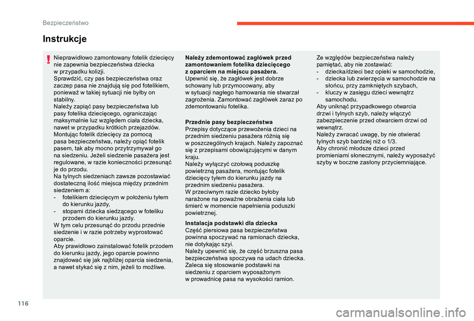 CITROEN C3 AIRCROSS 2019 Instrukcja obsługi (in Polish) 116
Instrukcje
Nieprawidłowo zamontowany fotelik dziecięcy
nie zapewnia bezpieczeństwa dziecka
w
p
rzypadku kolizji.
Sprawdzić, czy pas bezpieczeństwa oraz
zaczep pasa nie znajdują się pod CITROEN C3 AIRCROSS 2019 Instrukcja obsługi (in Polish) 116
Instrukcje
Nieprawidłowo zamontowany fotelik dziecięcy
nie zapewnia bezpieczeństwa dziecka
w
p
rzypadku kolizji.
Sprawdzić, czy pas bezpieczeństwa oraz
zaczep pasa nie znajdują się pod