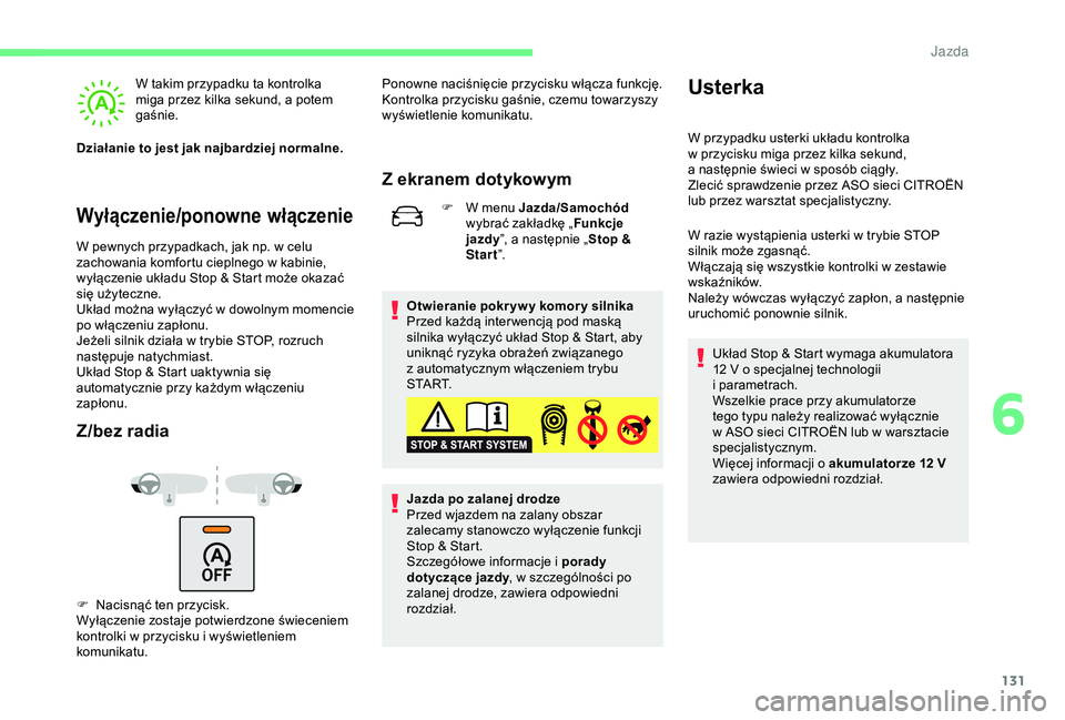 CITROEN C3 AIRCROSS 2019 Instrukcja obsługi (in Polish) 131
Wyłączenie/ponowne włączenie
W takim przypadku ta kontrolka
miga przez kilka sekund, a potem
gaśnie.
Działanie to jest jak najbardziej normalne.
W pewnych przypadkach, jak np. w
celu
z CITROEN C3 AIRCROSS 2019 Instrukcja obsługi (in Polish) 131
Wyłączenie/ponowne włączenie
W takim przypadku ta kontrolka
miga przez kilka sekund, a potem
gaśnie.
Działanie to jest jak najbardziej normalne.
W pewnych przypadkach, jak np. w
celu
z