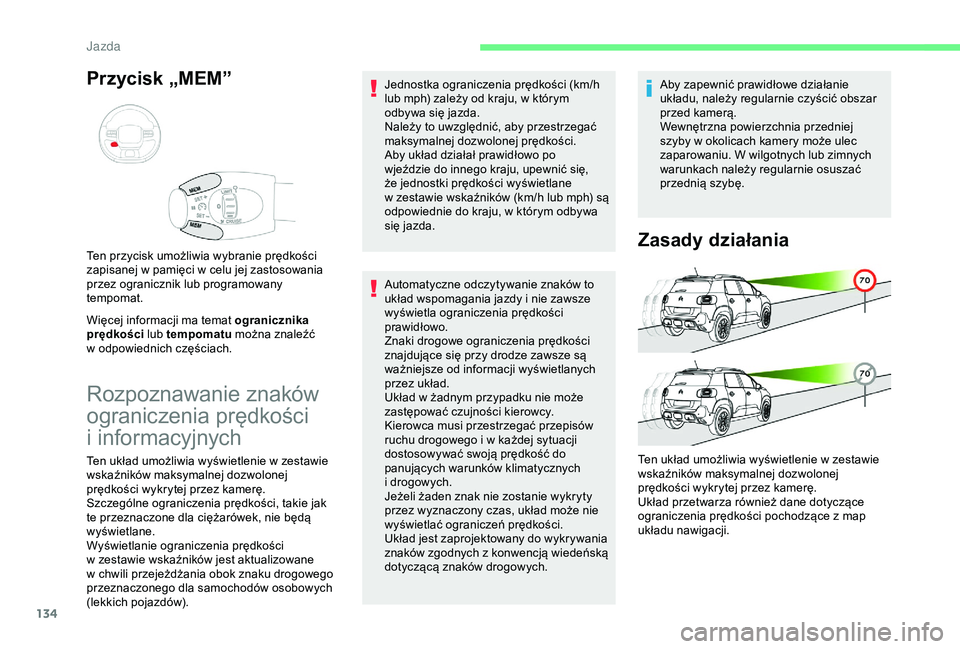 CITROEN C3 AIRCROSS 2019 Instrukcja obsługi (in Polish) 134
Przycisk „MEM”
Więcej informacji ma temat ogranicznika
prędkości lub tempomatu można znaleźć
w
odpowiednich częściach.
Ten przycisk umożliwia wybranie prędkości
zapisanej w
p CITROEN C3 AIRCROSS 2019 Instrukcja obsługi (in Polish) 134
Przycisk „MEM”
Więcej informacji ma temat ogranicznika
prędkości lub tempomatu można znaleźć
w
odpowiednich częściach.
Ten przycisk umożliwia wybranie prędkości
zapisanej w
p