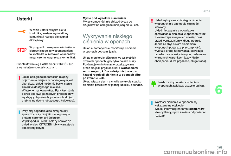 CITROEN C3 AIRCROSS 2019 Instrukcja obsługi (in Polish) 161
Usterki
W razie usterki włącza się ta
kontrolka, zostaje wyświetlony
komunikat i rozlega się sygnał
d ź w i ę kow y.
W przypadku niesprawności układu
kierowniczego ze wspomaganiem
CITROEN C3 AIRCROSS 2019 Instrukcja obsługi (in Polish) 161
Usterki
W razie usterki włącza się ta
kontrolka, zostaje wyświetlony
komunikat i rozlega się sygnał
d ź w i ę kow y.
W przypadku niesprawności układu
kierowniczego ze wspomaganiem