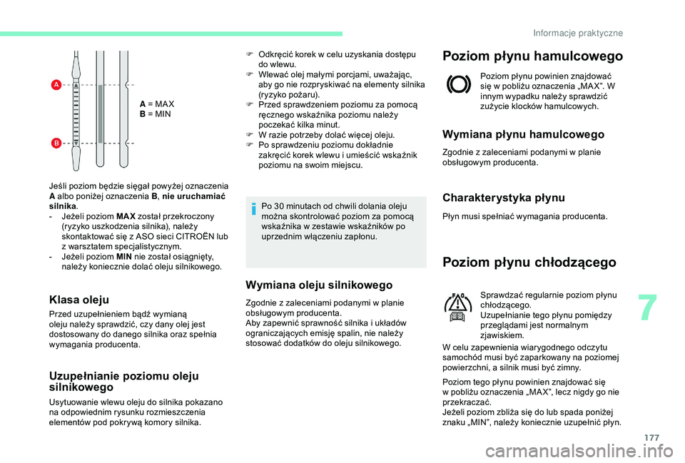 CITROEN C3 AIRCROSS 2019 Instrukcja obsługi (in Polish) 177
A = MA X
B = MIN
Jeśli poziom będzie sięgał powyżej oznaczenia
A albo poniżej oznaczenia B , nie uruchamiać
silnika .
-
J
eżeli poziom MAX został przekroczony
(ryzyko uszkodzenia s CITROEN C3 AIRCROSS 2019 Instrukcja obsługi (in Polish) 177
A = MA X
B = MIN
Jeśli poziom będzie sięgał powyżej oznaczenia
A albo poniżej oznaczenia B , nie uruchamiać
silnika .
-
J
eżeli poziom MAX został przekroczony
(ryzyko uszkodzenia s