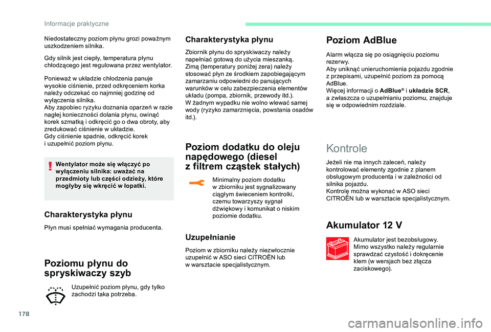 CITROEN C3 AIRCROSS 2019 Instrukcja obsługi (in Polish) 178
Gdy silnik jest ciepły, temperatura płynu
chłodzącego jest regulowana przez wentylator.
Ponieważ w układzie chłodzenia panuje
wysokie ciśnienie, przed odkręceniem korka
należy odczek CITROEN C3 AIRCROSS 2019 Instrukcja obsługi (in Polish) 178
Gdy silnik jest ciepły, temperatura płynu
chłodzącego jest regulowana przez wentylator.
Ponieważ w układzie chłodzenia panuje
wysokie ciśnienie, przed odkręceniem korka
należy odczek