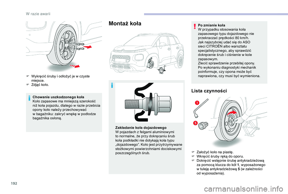 CITROEN C3 AIRCROSS 2019 Instrukcja obsługi (in Polish) 192
Chowanie uszkodzonego koła
Koło zapasowe ma mniejszą szerokość
niż koła pojazdu, dlatego w razie przebicia
opony koło należy przechowywać
w
bagażniku: zakryć wnękę w podłodz CITROEN C3 AIRCROSS 2019 Instrukcja obsługi (in Polish) 192
Chowanie uszkodzonego koła
Koło zapasowe ma mniejszą szerokość
niż koła pojazdu, dlatego w razie przebicia
opony koło należy przechowywać
w
bagażniku: zakryć wnękę w podłodz