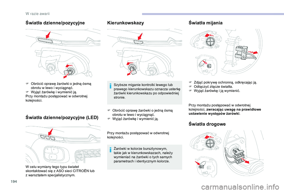 CITROEN C3 AIRCROSS 2019 Instrukcja obsługi (in Polish) 194
Światła dzienne/pozycyjne
Światła dzienne/pozycyjne (LED)
W celu wymiany tego typu świateł
skontaktować się z ASO sieci CITROËN lub
z
warsztatem specjalistycznym.
F
O
brócić opr CITROEN C3 AIRCROSS 2019 Instrukcja obsługi (in Polish) 194
Światła dzienne/pozycyjne
Światła dzienne/pozycyjne (LED)
W celu wymiany tego typu świateł
skontaktować się z ASO sieci CITROËN lub
z
warsztatem specjalistycznym.
F
O
brócić opr