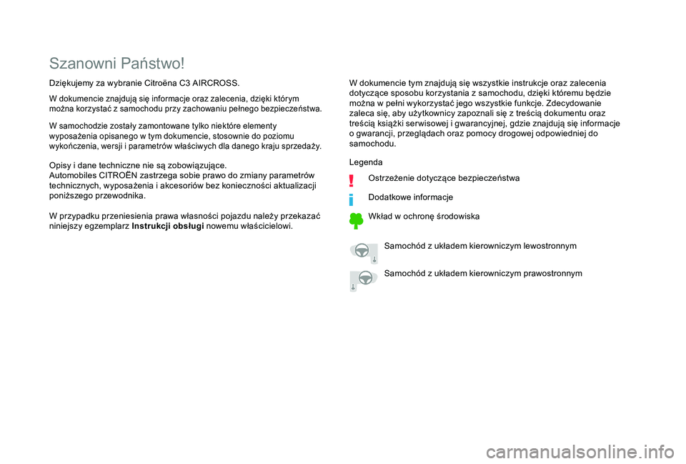 CITROEN C3 AIRCROSS 2019  Instrukcja obsługi (in Polish) Szanowni Państwo!
W dokumencie tym znajdują się wszystkie instrukcje oraz zalecenia 
dotyczące sposobu korzystania z  samochodu, dzięki któremu będzie 
można w
  pełni wykorzystać jego wszys