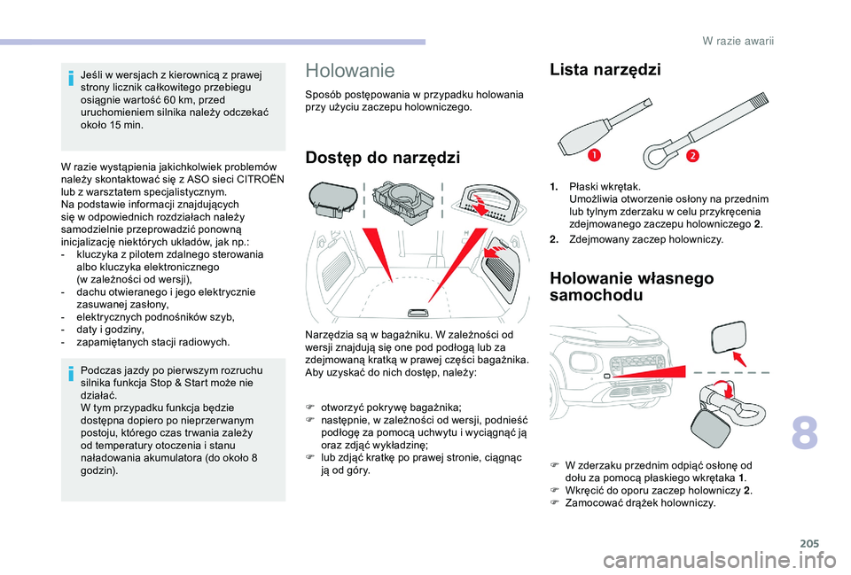 CITROEN C3 AIRCROSS 2019 Instrukcja obsługi (in Polish) 205
Jeśli w wersjach z kierownicą z prawej
s trony licznik całkowitego przebiegu
osiągnie wartość 60
km, przed
uruchomieniem silnika należy odczekać
około 15
min.
W razie wystąpienia CITROEN C3 AIRCROSS 2019 Instrukcja obsługi (in Polish) 205
Jeśli w wersjach z kierownicą z prawej
s trony licznik całkowitego przebiegu
osiągnie wartość 60
km, przed
uruchomieniem silnika należy odczekać
około 15
min.
W razie wystąpienia