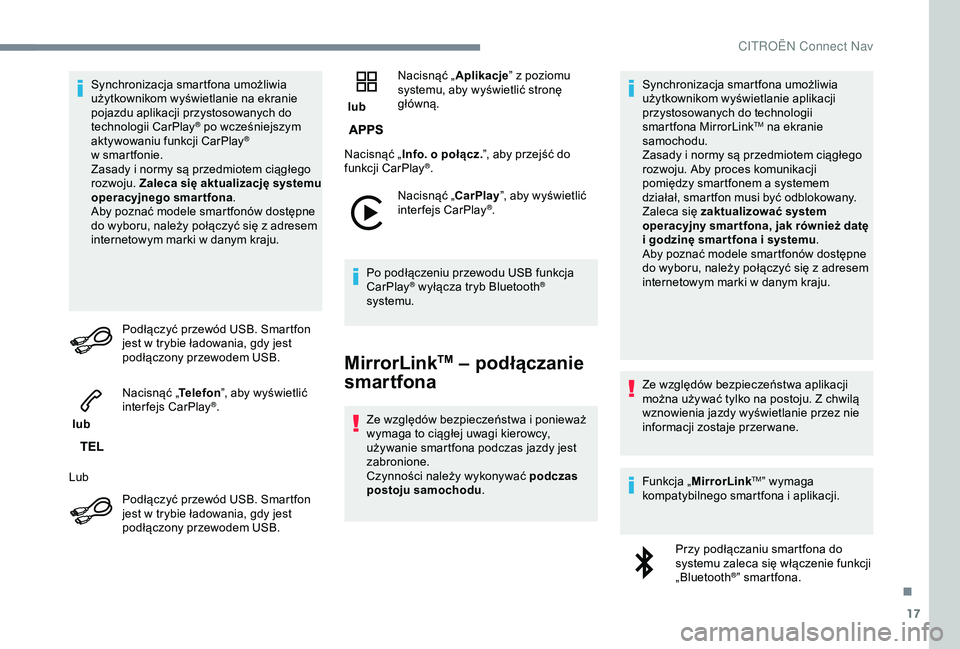 CITROEN C3 AIRCROSS 2019 Instrukcja obsługi (in Polish) 17
Synchronizacja smartfona umożliwia
użytkownikom wyświetlanie na ekranie
pojazdu aplikacji przystosowanych do
technologii CarPlay
® po wcześniejszym
aktywowaniu funkcji CarPlay®
w sm
artf CITROEN C3 AIRCROSS 2019 Instrukcja obsługi (in Polish) 17
Synchronizacja smartfona umożliwia
użytkownikom wyświetlanie na ekranie
pojazdu aplikacji przystosowanych do
technologii CarPlay
® po wcześniejszym
aktywowaniu funkcji CarPlay®
w sm
artf