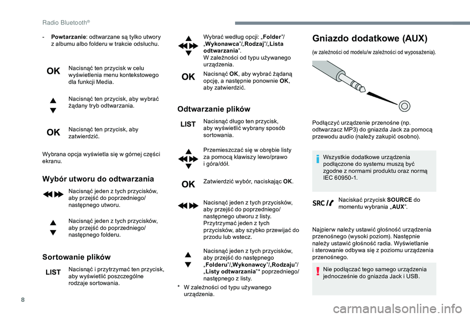 CITROEN C3 AIRCROSS 2019 Instrukcja obsługi (in Polish) 8
- Powtarzanie: odtwarzane są tylko utwory
z albumu albo folderu w trakcie odsłuchu.
Nacisnąć ten przycisk w
celu
wyświetlenia menu kontekstowego
dla funkcji Media.
Nacisnąć ten przyc CITROEN C3 AIRCROSS 2019 Instrukcja obsługi (in Polish) 8
- Powtarzanie: odtwarzane są tylko utwory
z albumu albo folderu w trakcie odsłuchu.
Nacisnąć ten przycisk w
celu
wyświetlenia menu kontekstowego
dla funkcji Media.
Nacisnąć ten przyc