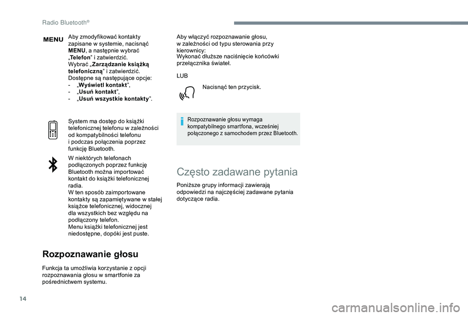 CITROEN C3 AIRCROSS 2019 Instrukcja obsługi (in Polish) 14
Aby zmodyfikować kontakty
zapisane w systemie, nacisnąć
MENU , a
następnie wybrać
„ Telefon ” i
zatwierdzić.
Wybrać „ Zarządzanie książką
telefoniczną ” i
zatwierdzi CITROEN C3 AIRCROSS 2019 Instrukcja obsługi (in Polish) 14
Aby zmodyfikować kontakty
zapisane w systemie, nacisnąć
MENU , a
następnie wybrać
„ Telefon ” i
zatwierdzić.
Wybrać „ Zarządzanie książką
telefoniczną ” i
zatwierdzi