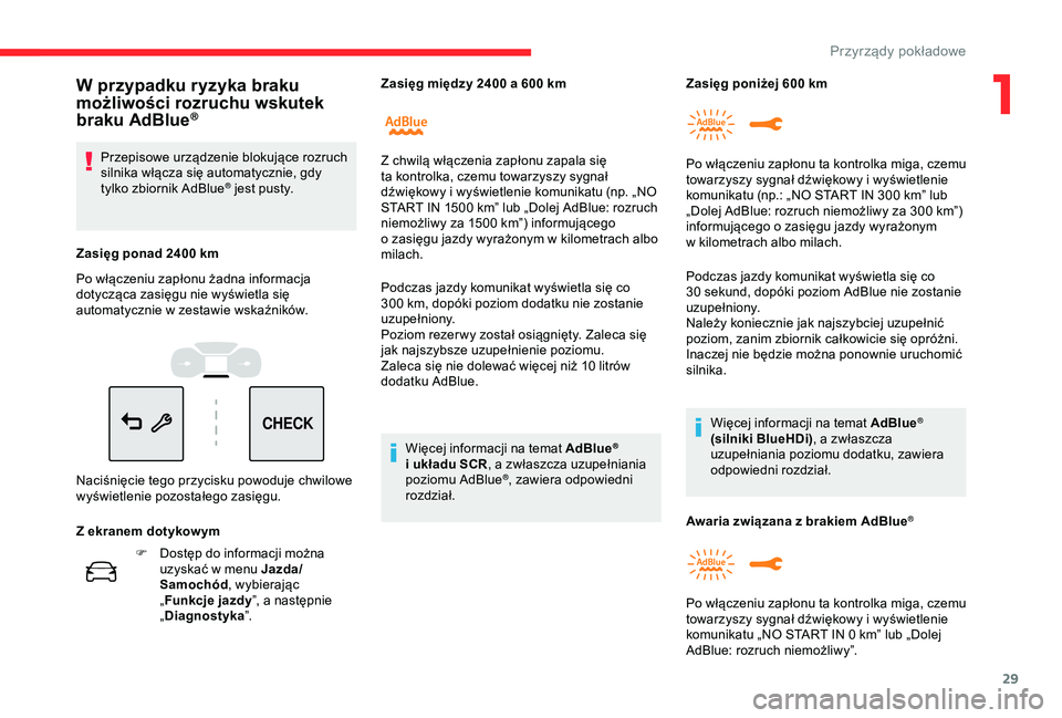 CITROEN C3 AIRCROSS 2019 Instrukcja obsługi (in Polish) 29
CHECK
F Dostęp do informacji można uzyskać w menu Jazda/
Samochód , wybierając
„ Funkcje jazdy ”, a
następnie
„ Diagnostyka ”. Podczas jazdy komunikat wyświetla się co
300
CITROEN C3 AIRCROSS 2019 Instrukcja obsługi (in Polish) 29
CHECK
F Dostęp do informacji można uzyskać w menu Jazda/
Samochód , wybierając
„ Funkcje jazdy ”, a
następnie
„ Diagnostyka ”. Podczas jazdy komunikat wyświetla się co
300