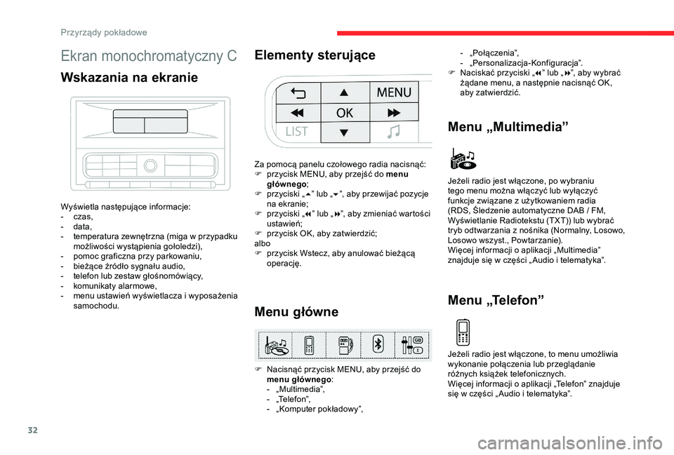 CITROEN C3 AIRCROSS 2019 Instrukcja obsługi (in Polish) 32
Ekran monochromatyczny C
Wskazania na ekranie
Wyświetla następujące informacje:
- c zas,
-
d
ata,
-
t
emperatura zewnętrzna (miga w przypadku
możliwości wystąpienia gołoledzi),
-
CITROEN C3 AIRCROSS 2019 Instrukcja obsługi (in Polish) 32
Ekran monochromatyczny C
Wskazania na ekranie
Wyświetla następujące informacje:
- c zas,
-
d
ata,
-
t
emperatura zewnętrzna (miga w przypadku
możliwości wystąpienia gołoledzi),
-