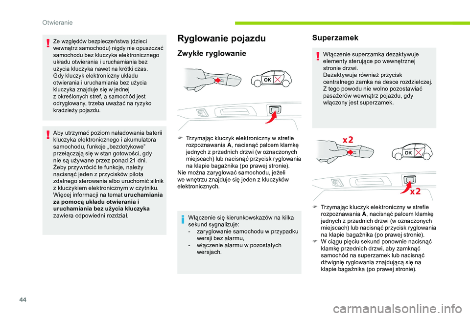 CITROEN C3 AIRCROSS 2019 Instrukcja obsługi (in Polish) 44
Ze względów bezpieczeństwa (dzieci
wewnątrz samochodu) nigdy nie opuszczać
samochodu bez kluczyka elektronicznego
układu otwierania i uruchamiania bez
użycia kluczyka nawet na krótki cz CITROEN C3 AIRCROSS 2019 Instrukcja obsługi (in Polish) 44
Ze względów bezpieczeństwa (dzieci
wewnątrz samochodu) nigdy nie opuszczać
samochodu bez kluczyka elektronicznego
układu otwierania i uruchamiania bez
użycia kluczyka nawet na krótki cz