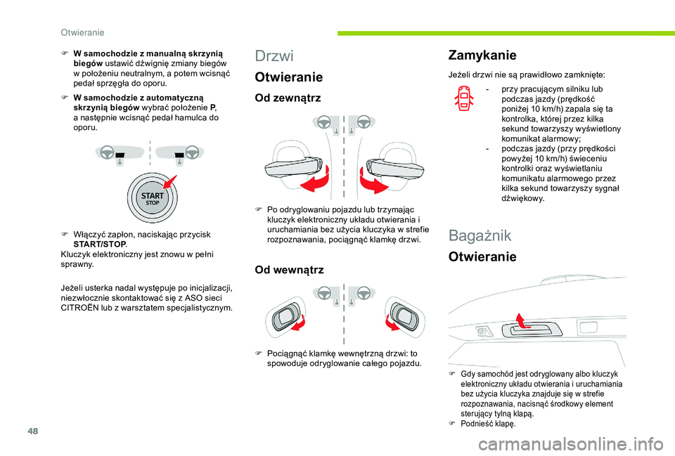 CITROEN C3 AIRCROSS 2019 Instrukcja obsługi (in Polish) 48
F W samochodzie z manualną skrzynią
biegów ustawić dźwignię zmiany biegów
w
położeniu neutralnym, a potem wcisnąć
pedał sprzęgła do oporu.
F
W s
amochodzie z automatyczn CITROEN C3 AIRCROSS 2019 Instrukcja obsługi (in Polish) 48
F W samochodzie z manualną skrzynią
biegów ustawić dźwignię zmiany biegów
w
położeniu neutralnym, a potem wcisnąć
pedał sprzęgła do oporu.
F
W s
amochodzie z automatyczn