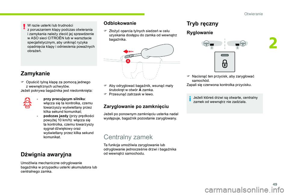 CITROEN C3 AIRCROSS 2019 Instrukcja obsługi (in Polish) 49
W razie usterki lub trudności
z poruszaniem klapy podczas otwierania
i
zamykania należy zlecić jej sprawdzenie
w
ASO sieci CITROËN lub w warsztacie
specjalistycznym, aby uniknąć ry CITROEN C3 AIRCROSS 2019 Instrukcja obsługi (in Polish) 49
W razie usterki lub trudności
z poruszaniem klapy podczas otwierania
i
zamykania należy zlecić jej sprawdzenie
w
ASO sieci CITROËN lub w warsztacie
specjalistycznym, aby uniknąć ry