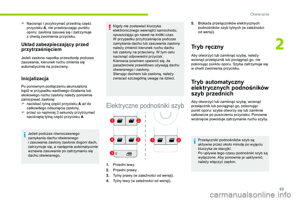 CITROEN C3 AIRCROSS 2019 Instrukcja obsługi (in Polish) 55
F Nacisnąć i przytrzymać przednią część
przycisku A , nie przekraczając punktu
oporu: zasłona zasuwa się i
zatrzymuje
z
chwilą zwolnienia przycisku.
Układ zabezpieczający przed CITROEN C3 AIRCROSS 2019 Instrukcja obsługi (in Polish) 55
F Nacisnąć i przytrzymać przednią część
przycisku A , nie przekraczając punktu
oporu: zasłona zasuwa się i
zatrzymuje
z
chwilą zwolnienia przycisku.
Układ zabezpieczający przed