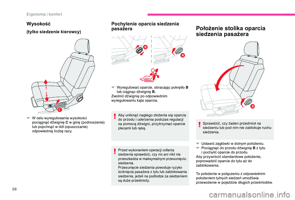 CITROEN C3 AIRCROSS 2019 Instrukcja obsługi (in Polish) 58
Wysokość
(tylko siedzenie kierowcy)
F W celu wyregulowania wysokości pociągnąć dźwignię C w
górę (podnoszenie)
lub popchnąć w
dół (opuszczanie)
odpowiednią liczbę razy.
Pochy CITROEN C3 AIRCROSS 2019 Instrukcja obsługi (in Polish) 58
Wysokość
(tylko siedzenie kierowcy)
F W celu wyregulowania wysokości pociągnąć dźwignię C w
górę (podnoszenie)
lub popchnąć w
dół (opuszczanie)
odpowiednią liczbę razy.
Pochy