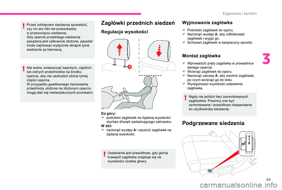 CITROEN C3 AIRCROSS 2019 Instrukcja obsługi (in Polish) 59
Przed cofnięciem siedzenia sprawdzić,
czy nic ani nikt nie przeszkadza
w przesunięciu siedzenia.
Gdy oparcie przedniego siedzenia
pasażera jest całkowicie złożone, pasażer
może zajmow CITROEN C3 AIRCROSS 2019 Instrukcja obsługi (in Polish) 59
Przed cofnięciem siedzenia sprawdzić,
czy nic ani nikt nie przeszkadza
w przesunięciu siedzenia.
Gdy oparcie przedniego siedzenia
pasażera jest całkowicie złożone, pasażer
może zajmow