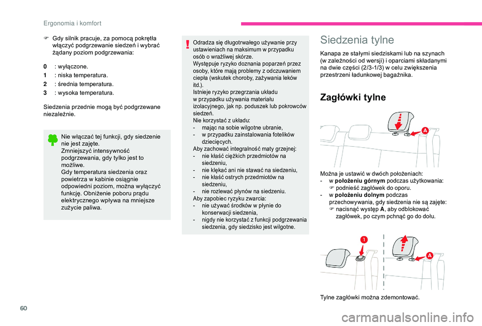 CITROEN C3 AIRCROSS 2019 Instrukcja obsługi (in Polish) 60
F Gdy silnik pracuje, za pomocą pokrętła włączyć podgrzewanie siedzeń i wybrać
żądany poziom podgrzewania:
0 : wyłączone.
1 : niska temperatura.
2 : średnia temperatura.
3 : wysoka CITROEN C3 AIRCROSS 2019 Instrukcja obsługi (in Polish) 60
F Gdy silnik pracuje, za pomocą pokrętła włączyć podgrzewanie siedzeń i wybrać
żądany poziom podgrzewania:
0 : wyłączone.
1 : niska temperatura.
2 : średnia temperatura.
3 : wysoka