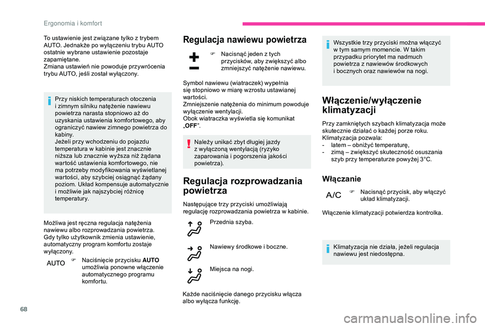 CITROEN C3 AIRCROSS 2019 Instrukcja obsługi (in Polish) 68
To ustawienie jest związane tylko z trybem
A UTO. Jednakże po wyłączeniu trybu AUTO
ostatnie wybrane ustawienie pozostaje
zapamiętane.
Zmiana ustawień nie powoduje przywrócenia
trybu AUT CITROEN C3 AIRCROSS 2019 Instrukcja obsługi (in Polish) 68
To ustawienie jest związane tylko z trybem
A UTO. Jednakże po wyłączeniu trybu AUTO
ostatnie wybrane ustawienie pozostaje
zapamiętane.
Zmiana ustawień nie powoduje przywrócenia
trybu AUT