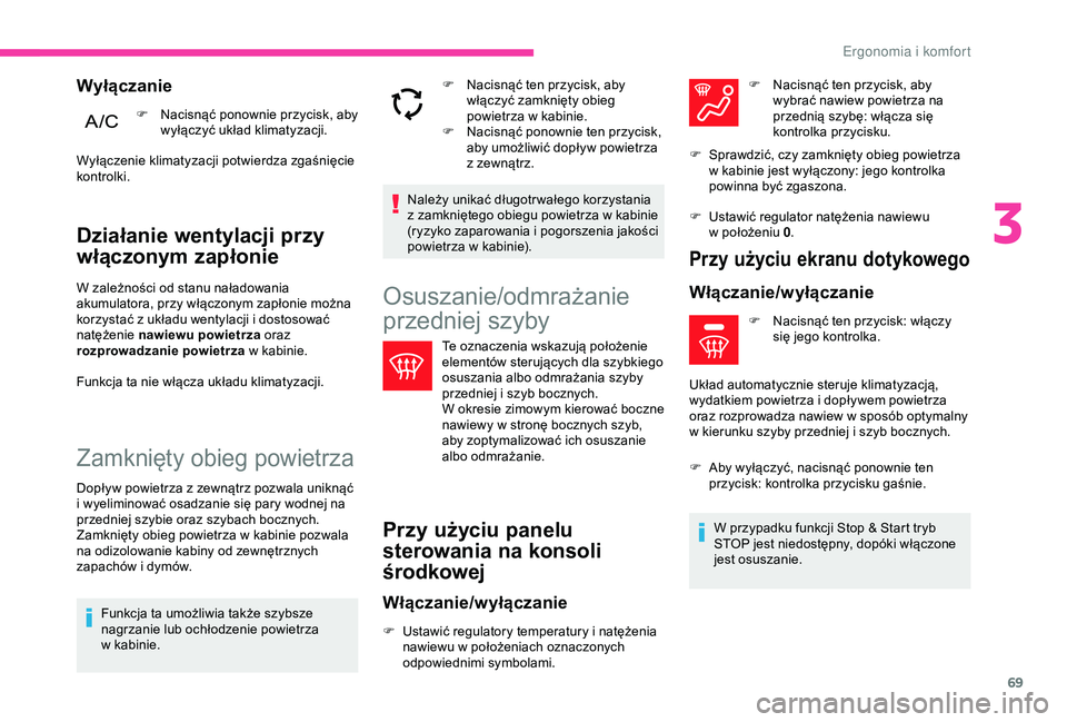 CITROEN C3 AIRCROSS 2019 Instrukcja obsługi (in Polish) 69
Działanie wentylacji przy
włączonym zapłonie
W zależności od stanu naładowania
akumulatora, przy włączonym zapłonie można
korzystać z układu wentylacji i dostosować
natężenie CITROEN C3 AIRCROSS 2019 Instrukcja obsługi (in Polish) 69
Działanie wentylacji przy
włączonym zapłonie
W zależności od stanu naładowania
akumulatora, przy włączonym zapłonie można
korzystać z układu wentylacji i dostosować
natężenie