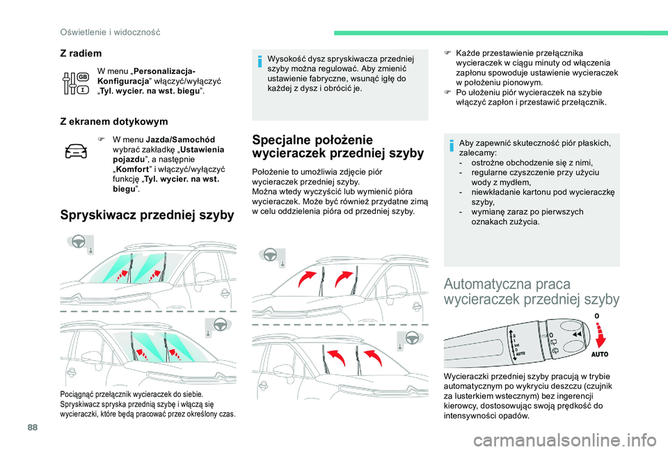 CITROEN C3 AIRCROSS 2019 Instrukcja obsługi (in Polish) 88
Z radiem
W menu „Personalizacja-
Konfiguracja ” włączyć/wyłączyć
„ Tyl. w ycier. na wst. biegu ”.
Z ekranem dotykowym
F W menu Jazda/Samochód
wybrać zakładkę „ Ustawienia
po CITROEN C3 AIRCROSS 2019 Instrukcja obsługi (in Polish) 88
Z radiem
W menu „Personalizacja-
Konfiguracja ” włączyć/wyłączyć
„ Tyl. w ycier. na wst. biegu ”.
Z ekranem dotykowym
F W menu Jazda/Samochód
wybrać zakładkę „ Ustawienia
po