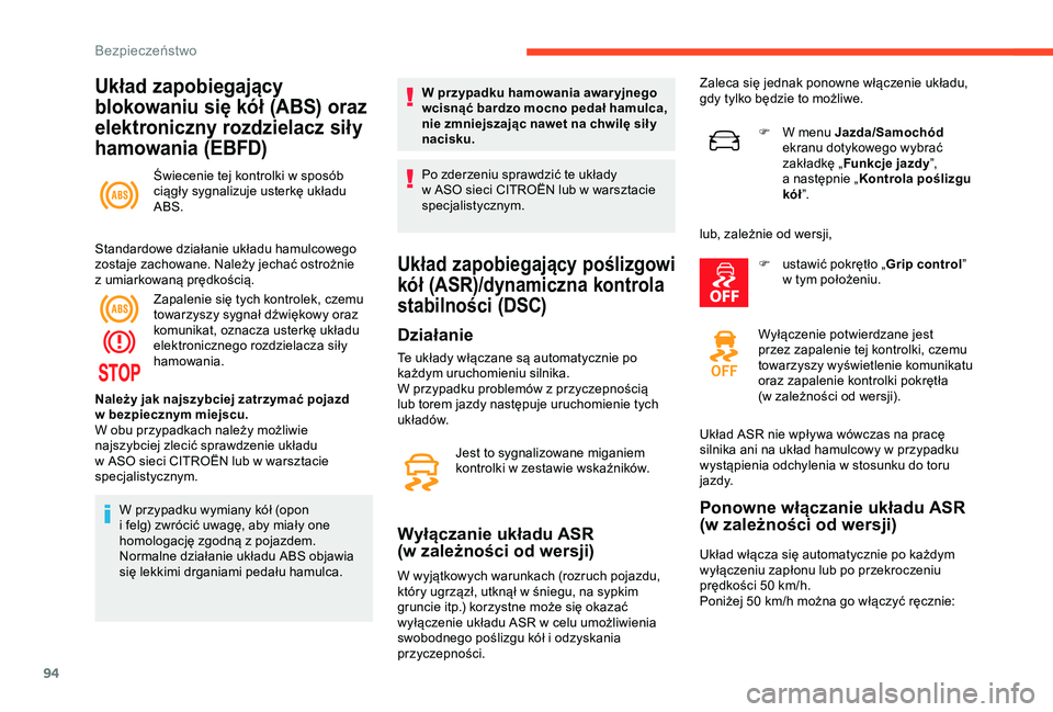 CITROEN C3 AIRCROSS 2019 Instrukcja obsługi (in Polish) 94
Układ zapobiegający
blokowaniu się kół (ABS) oraz
elektroniczny rozdzielacz siły
hamowania (EBFD)
Świecenie tej kontrolki w sposób
c iągły sygnalizuje usterkę układu
ABS.
Standardo CITROEN C3 AIRCROSS 2019 Instrukcja obsługi (in Polish) 94
Układ zapobiegający
blokowaniu się kół (ABS) oraz
elektroniczny rozdzielacz siły
hamowania (EBFD)
Świecenie tej kontrolki w sposób
c iągły sygnalizuje usterkę układu
ABS.
Standardo