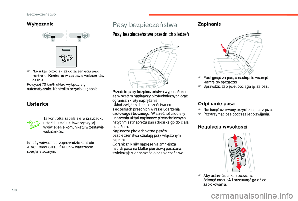 CITROEN C3 AIRCROSS 2019 Instrukcja obsługi (in Polish) 98
Wyłączanie
Usterka
Ta kontrolka zapala się w przypadku
u sterki układu, a towarzyszy jej
wyświetlenie komunikatu w
zestawie
wskaźników.
F
N
aciskać przycisk aż do zgaśnięcia je CITROEN C3 AIRCROSS 2019 Instrukcja obsługi (in Polish) 98
Wyłączanie
Usterka
Ta kontrolka zapala się w przypadku
u sterki układu, a towarzyszy jej
wyświetlenie komunikatu w
zestawie
wskaźników.
F
N
aciskać przycisk aż do zgaśnięcia je