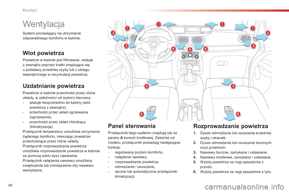 CITROEN C3 PICASSO 2015 Instrukcja obsługi (in Polish) 40
c3Picasso_pl_c hap03_confort_ed01-2014
Wentylacja
Uzdatnianie powietrza
Powietrze w kabinie przechodzi przez różne
układy, w zależności od wyboru kierowcy:
-
w
latuje bezpośrednio do kabi CITROEN C3 PICASSO 2015 Instrukcja obsługi (in Polish) 40
c3Picasso_pl_c hap03_confort_ed01-2014
Wentylacja
Uzdatnianie powietrza
Powietrze w kabinie przechodzi przez różne
układy, w zależności od wyboru kierowcy:
-
w
latuje bezpośrednio do kabi