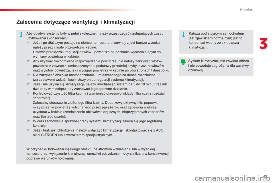 CITROEN C3 PICASSO 2015 Instrukcja obsługi (in Polish) 41
c3Picasso_pl_c hap03_confort_ed01-2014
aby obydwa systemy były w pełni skuteczne, należy przestrzegać następujących zasad
użytkowania i konser wacji:
F
j
e
żeli po dłuższym postoju na CITROEN C3 PICASSO 2015 Instrukcja obsługi (in Polish) 41
c3Picasso_pl_c hap03_confort_ed01-2014
aby obydwa systemy były w pełni skuteczne, należy przestrzegać następujących zasad
użytkowania i konser wacji:
F
j
e
żeli po dłuższym postoju na