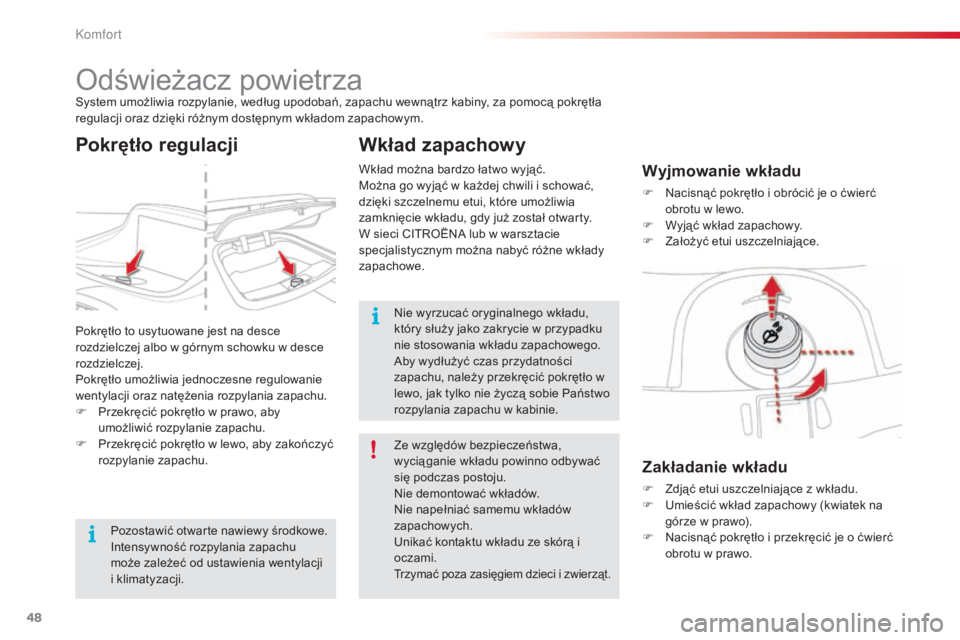 CITROEN C3 PICASSO 2015 Instrukcja obsługi (in Polish) 48
c3Picasso_pl_c hap03_confort_ed01-2014
odświeżacz powietrzasystem umożliwia rozpylanie, według upodobań, zapachu wewnątrz kabiny, za pomocą pokrętła
regulacji oraz dzięki różnym dostę CITROEN C3 PICASSO 2015 Instrukcja obsługi (in Polish) 48
c3Picasso_pl_c hap03_confort_ed01-2014
odświeżacz powietrzasystem umożliwia rozpylanie, według upodobań, zapachu wewnątrz kabiny, za pomocą pokrętła
regulacji oraz dzięki różnym dostę