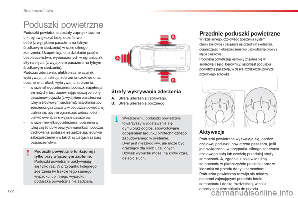 CITROEN C3 PICASSO 2014  Instrukcja obsługi (in Polish) Bezpieczeństwo
122
  Poduszki powietrzne 
Przednie poduszki powietrzne 
W razie silnego, czołowego zderzenia system chroni kierowcę i pasażera na przednim siedzeniu,
o
graniczając niebezpieczeńs