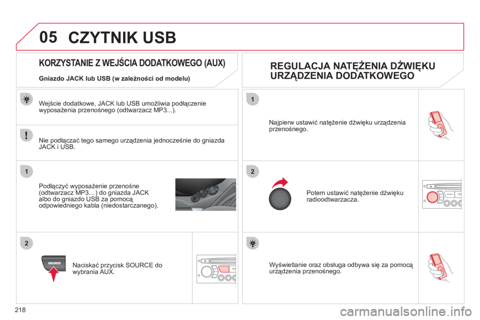 CITROEN C3 PICASSO 2012 Instrukcja obsługi (in Polish) 218
05
1
21
2
Wyświetlanie oraz obsługa odbywa się za pomocą urządzenia przenośnego. Najpierw ustawić natężenie dźwięku urządzenia
przenośnego.
Potem ustawić natężenie dźwięku
CITROEN C3 PICASSO 2012 Instrukcja obsługi (in Polish) 218
05
1
21
2
Wyświetlanie oraz obsługa odbywa się za pomocą urządzenia przenośnego. Najpierw ustawić natężenie dźwięku urządzenia
przenośnego.
Potem ustawić natężenie dźwięku