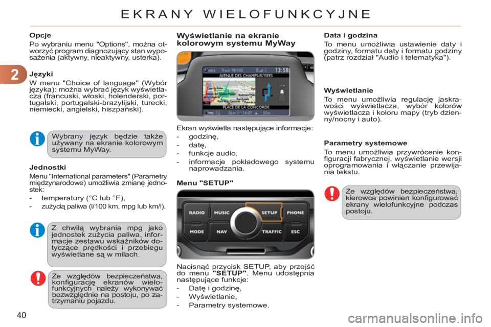 CITROEN C3 PICASSO 2012 Instrukcja obsługi (in Polish) 2
40
EKRANY WIELOFUNKCYJNE
Opcje
Po wybraniu menu "Options", można ot-
worzyć program diagnozujący stan wypo-
sażenia (aktywny, nieaktywny, usterka).
Języki
W menu "Choice of lang CITROEN C3 PICASSO 2012 Instrukcja obsługi (in Polish) 2
40
EKRANY WIELOFUNKCYJNE
Opcje
Po wybraniu menu "Options", można ot-
worzyć program diagnozujący stan wypo-
sażenia (aktywny, nieaktywny, usterka).
Języki
W menu "Choice of lang