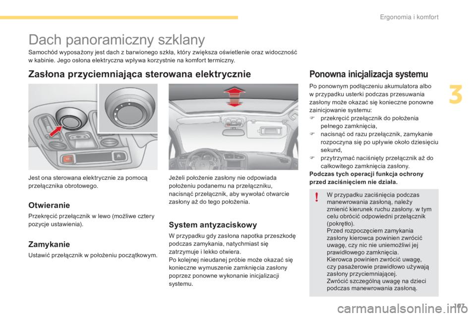 CITROEN C4 2017 Instrukcja obsługi (in Polish) 107
C4-2_pl_Chap03_ergonomie-et-confort_ed02-2015
Dach panoramiczny szklany
Zasłona przyciemniająca sterowana elektrycznie
Otwieranie
Przekręcić przełącznik w lewo (możliwe cztery
p ozycje ust CITROEN C4 2017 Instrukcja obsługi (in Polish) 107
C4-2_pl_Chap03_ergonomie-et-confort_ed02-2015
Dach panoramiczny szklany
Zasłona przyciemniająca sterowana elektrycznie
Otwieranie
Przekręcić przełącznik w lewo (możliwe cztery
p ozycje ust