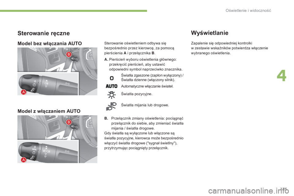 CITROEN C4 2017 Instrukcja obsługi (in Polish) 125
C4-2_pl_Chap04_eclairage-et-visibilite_ed02-2015
Model bez włączania AUTO
Model z włączaniem AUTO
A. Pierścień wyboru oświetlenia głównego:
przekręcić pierścień, aby ustawić
odp CITROEN C4 2017 Instrukcja obsługi (in Polish) 125
C4-2_pl_Chap04_eclairage-et-visibilite_ed02-2015
Model bez włączania AUTO
Model z włączaniem AUTO
A. Pierścień wyboru oświetlenia głównego:
przekręcić pierścień, aby ustawić
odp