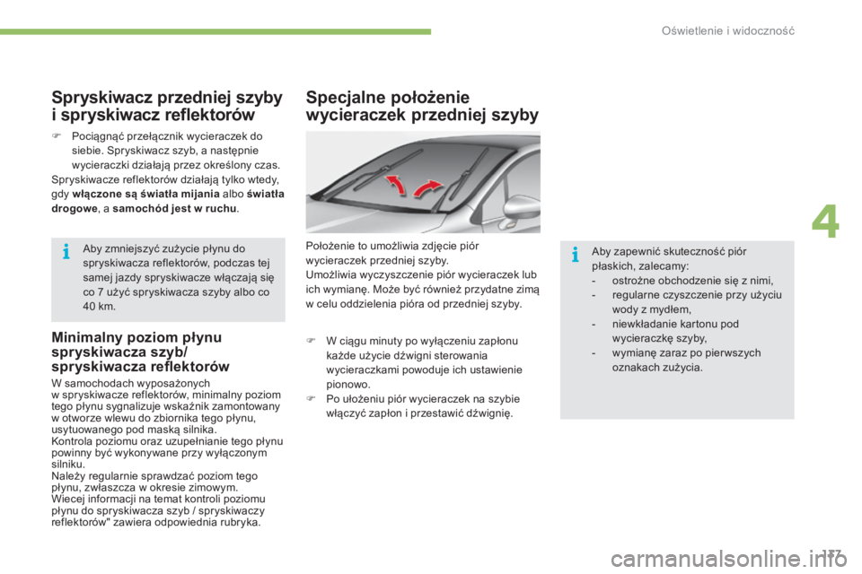 CITROEN C4 2017 Instrukcja obsługi (in Polish) 137
C4-2_pl_Chap04_eclairage-et-visibilite_ed02-2015
Specjalne położenie
wycieraczek przedniej szyby
Położenie to umożliwia zdjęcie piór
wycieraczek przedniej szyby.
Umożliwia wyczyszczenie CITROEN C4 2017 Instrukcja obsługi (in Polish) 137
C4-2_pl_Chap04_eclairage-et-visibilite_ed02-2015
Specjalne położenie
wycieraczek przedniej szyby
Położenie to umożliwia zdjęcie piór
wycieraczek przedniej szyby.
Umożliwia wyczyszczenie