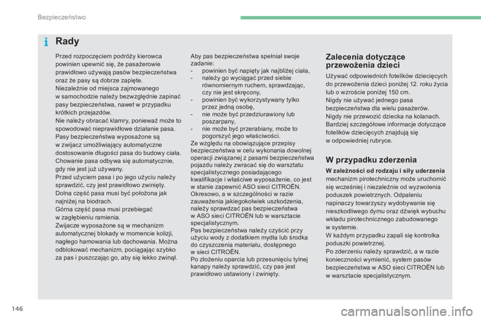 CITROEN C4 2017 Instrukcja obsługi (in Polish) 146
C4-2_pl_Chap05_securite_ed02-2015
Przed rozpoczęciem podróży kierowca
powinien upewnić się, że pasażerowie
prawidłowo używają pasów bezpieczeństwa
oraz że pasy są dobrze zapięte. CITROEN C4 2017 Instrukcja obsługi (in Polish) 146
C4-2_pl_Chap05_securite_ed02-2015
Przed rozpoczęciem podróży kierowca
powinien upewnić się, że pasażerowie
prawidłowo używają pasów bezpieczeństwa
oraz że pasy są dobrze zapięte.
