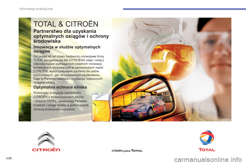 CITROEN C4 2017 Instrukcja obsługi (in Polish) 208
C4-2_pl_Chap07_infos-pratiques_ed02-2015
TOTAL & CITROËN
Partnerstwo dla uzyskania
optymalnych osiągów i
o
chrony
środowiska
Innowacja w służbie optymalnych
o siągów
Od ponad 40 lat d CITROEN C4 2017 Instrukcja obsługi (in Polish) 208
C4-2_pl_Chap07_infos-pratiques_ed02-2015
TOTAL & CITROËN
Partnerstwo dla uzyskania
optymalnych osiągów i
o
chrony
środowiska
Innowacja w służbie optymalnych
o siągów
Od ponad 40 lat d